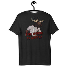 Load image into Gallery viewer, The Moose is Loose T Shirt
